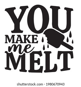 you make me melt background inspirational positive quotes, motivational, typography, lettering design
