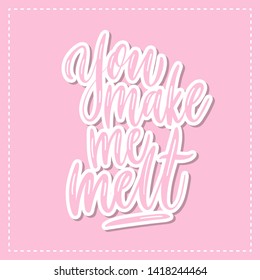 You make me melt - vector poster template. Hand drawn typography blue  lettering.