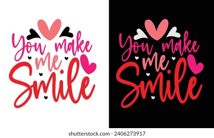You make me smile, Awesome Valentine's Day T-shirt Design, Vector File.