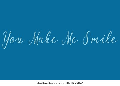 You Make Me Smile Cursive Calligraphy Light Blue Color Text On Navy Blue Background