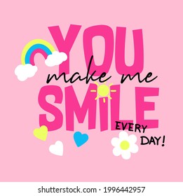 YOU MAKE ME SMILE EVERY DAY! vector