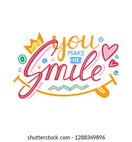 You make me smile Inspirational hand draw lettering quote with crown and heart elements.