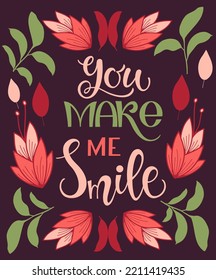 You make me smile. Inspirational and motivational quotes. Hand painted lettering and custom typography. Can be used for prints (bags, t-shirts, home decor, posters, cards).