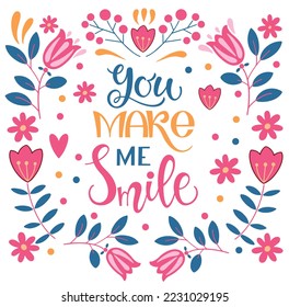You make me smile. Inspirational and motivational quotes. Hand painted lettering and custom typography. Can be used for prints (bags, t-shirts, home decor, posters, cards).