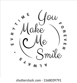 you make me smile lettering. Letter of inspirational positive quote vector. Simple funny hand lettered quote illustration template.