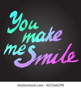 You make me smile- perfect design element for housewarming poster, t-shirt design. Handdrawn lettering. Vector art.