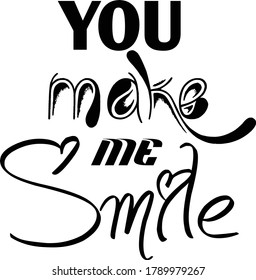 You make me smile, Positive Vibes, Motivational Quote of Life, Typography design for print or use as poster, card, flyer or T Shirt