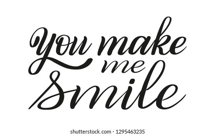 You make me smile. Romantic hand lettering. Traditional calligraphic style.