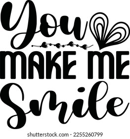 
You make me smile SVG design
 svg