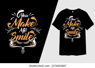 You Make Me Smile T Shirt Design