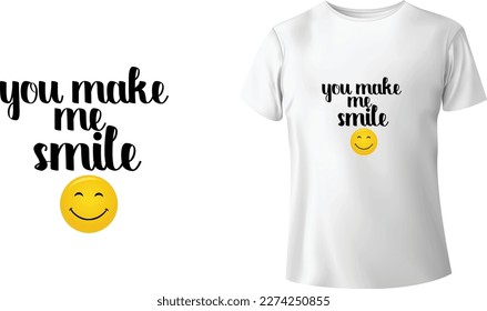 You Make Me Smile Tshirt - Typographic Tshirt Design - T-shirt Design For Print Eps Vector