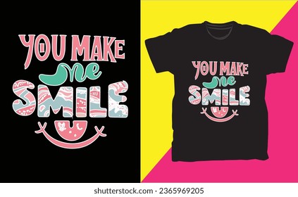 You Make Me Smile T-Shirt Design.
You make me smile typography t-shirt graphic design.
you make me smile lettering.