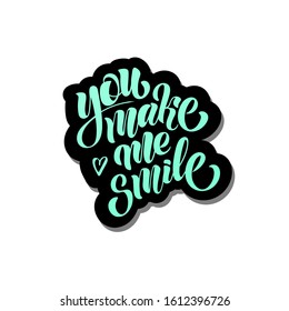 You make me smile - vector illustration with hand lettering. Declaration of love, Valentine's Day greetings, love message, gift sticker, greeting card, cake decoration, interior design