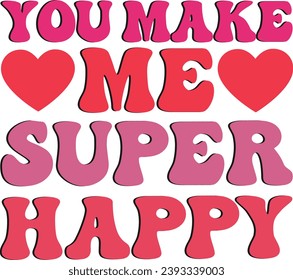YOU MAKE ME SUPER HAPPY RETRO DESIGN