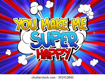 You make me super happy - Comic book style word