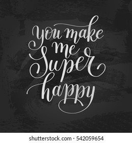 you make me super happy handwritten lettering quote about love to valentines day design or wedding invitation or printable wall art, poster, home decor and other, calligraphy vector