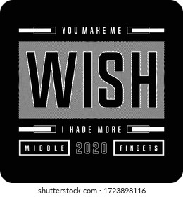 You make me wish slogan typography vector t shirt design