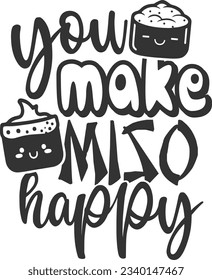 You Make Miso Happy - Sushi Lover