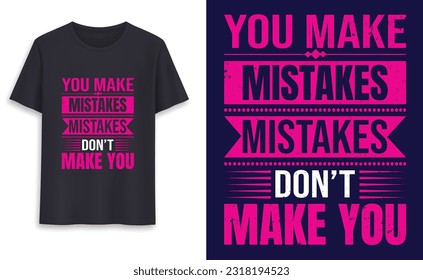 You make mistakes mistakes don't make you... typography graphic design, for t-shirt prints, vector illustration