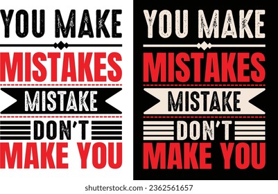 You make mistakes mistake don't make you