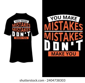 You make mistakes,mistakes don't make you vector t-shirt design for sale.