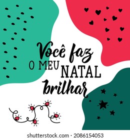 You make my Christmas shine in Portuguese. Lettering. Ink illustration. Modern brush calligraphy. Social media stories and post creative vector