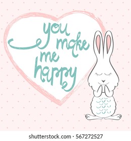 You make my happy. Hand written lettering about love to valentines day. Greeting card with bunny