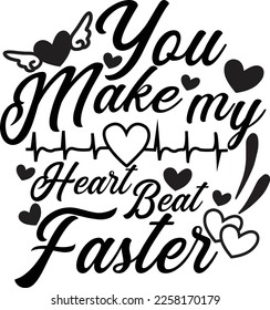 You Make My Heart Beat Faster Svg Design Lover svg