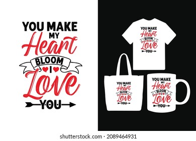 You make my heart bloom i love you typography valentines day t-shirt design quotes for t-shirt and merchandise