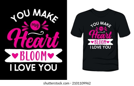 You make my heart bloom I love you t-shirt