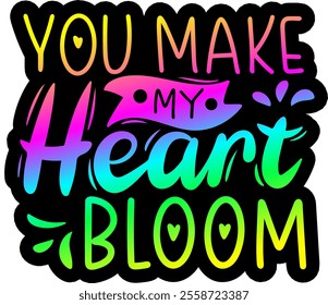 you make my heart bloom valentines day colorful bright rainbow graphic design