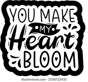 you make my heart bloom valentines day black vector graphic design and cut file