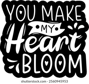 you make my heart bloom valentines day black vector graphic design and cut file