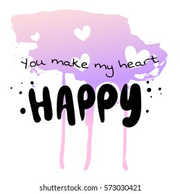 You make my heart happy - watercolor hand drawn vector illustration. Valentine's Day hand drawn poster or greeting card. Handwritten calligraphy quote. 