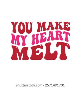 You Make My Heart Melt Typography T-Shirt Design Vector, Valentine gift, Valetines Day Typography Shirt, Valentine’s Day Digital Design, Happy valentines day
