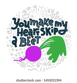 You Make My Heart Skip A Beet. Funny lettering quote in round shape with abstract doodles on white background. House plant, gardening joke. T-shirt, merchandise print.