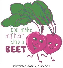 You make my heart skip a beet. A little romantic love and vegetable pun. Perfect for Valentine's Day.
