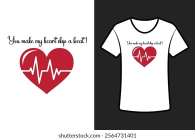 You make my heart skip a beat typography t-shirt design. Vector illustration.