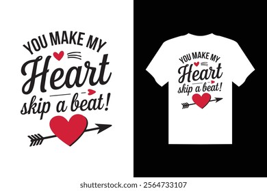 You make my heart skip a beat typography t-shirt design