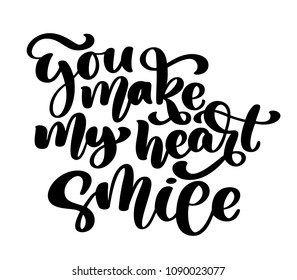 You make my heart smile Hand drawn love word. Text for a greeting card for St. Valentine's Day. Brush pen lettering with phrase, Vector illustration isolated on white background