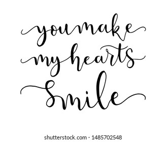 You make my heart smile, hand lettering, motivational quotes