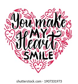 You make my heart smile. Calligraphy design on  heart shape background to valentines day. Happy Valentines day lettering card. Vector illustration.