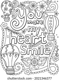 You make my heart smile font with Hot-air balloons and flower elements. Hand-drawn with inspiration word. Doodles art for Valentine's day. Coloring page for adults and kids. Vector Illustration