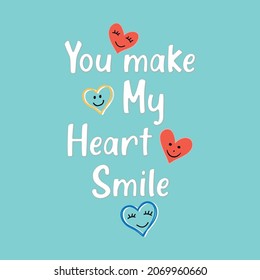 You make my heart smile lettering abstract,Graphic design print t-shirt fashion,vector,poster,card