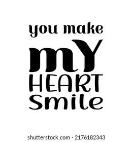 you make my heart smile black letter quote