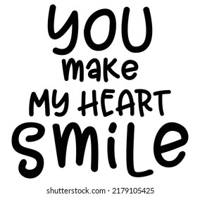 You Make My Heart smile. Romantic message.