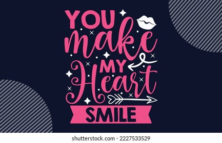 You Make My Heart Smile - Valentines Day SVG Design. Hand drawn lettering phrase isolated on colorful background. Illustration for prints on t-shirts and bags, posters
