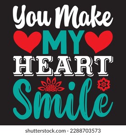 You Make My Heart Smile T-shirt Design Vector File