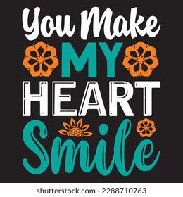 You Make My Heart Smile T-shirt Design Vector File