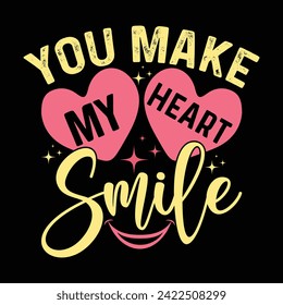 YOU MAKE MY HEART SMILE  SMILE DAY T-SJIRT DESIGN,